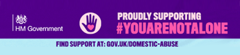 Proudly supporting youarenotalone Find support at:gov-UK-Domestic-abuse